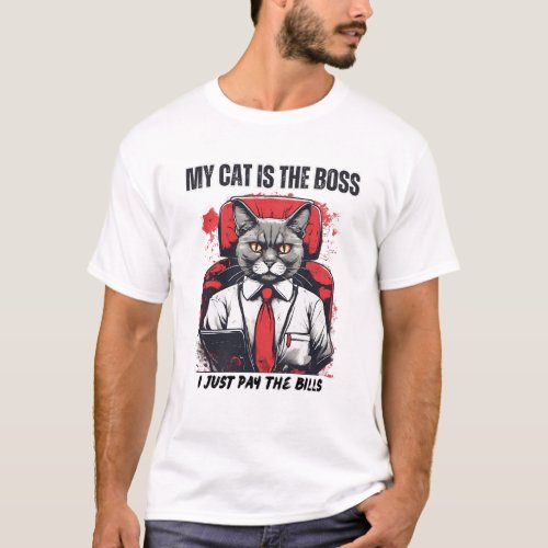My Cat is the Boss I just Pay the Bills T_Shirt