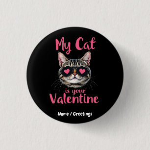 My Cat Is Your Valentine Celebrate Valentine’s Day Button