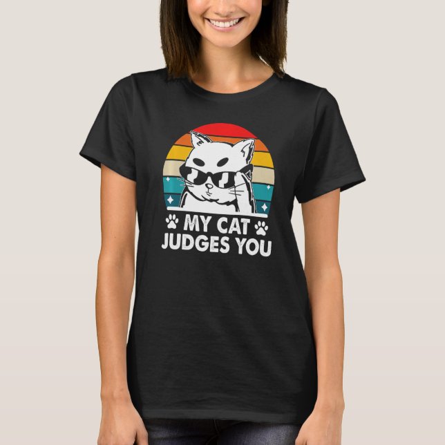 My Cat Judges You  Cat  Humor Kitten Cat Mom T-Shirt (Front)
