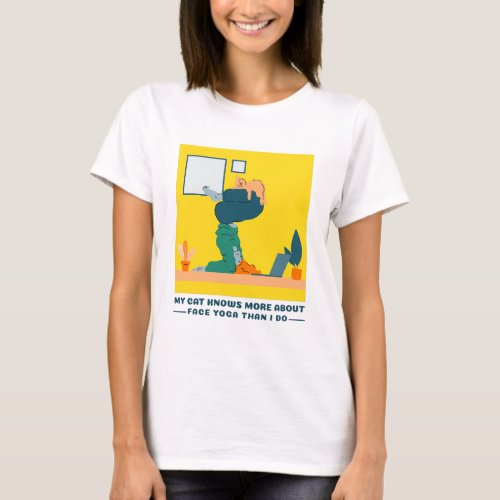 My Cat Knows More About Face Yoga Than I Do Yoga  T_Shirt