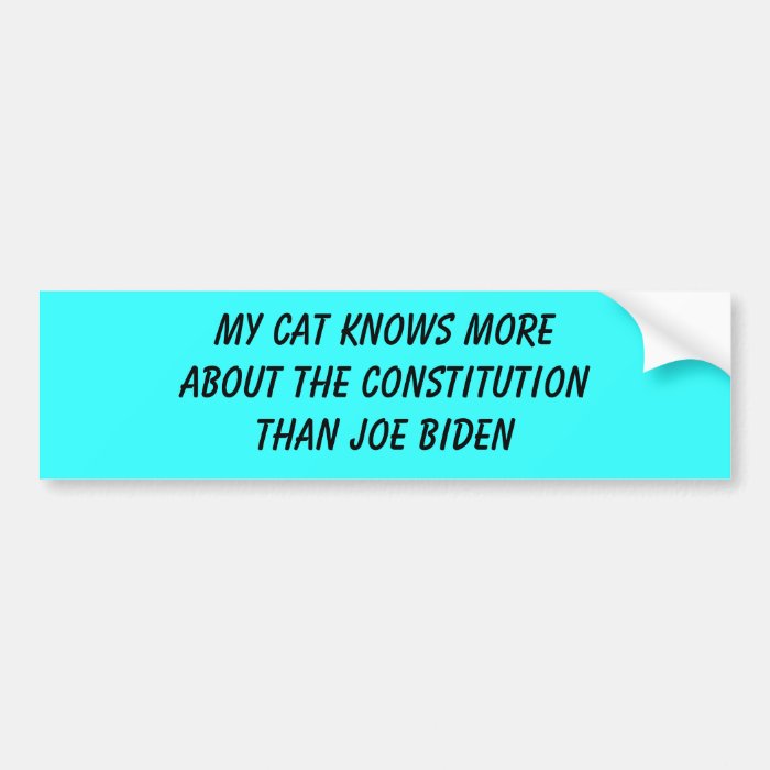 My cat knows more about the constit than Biden Joe Bumper Stickers