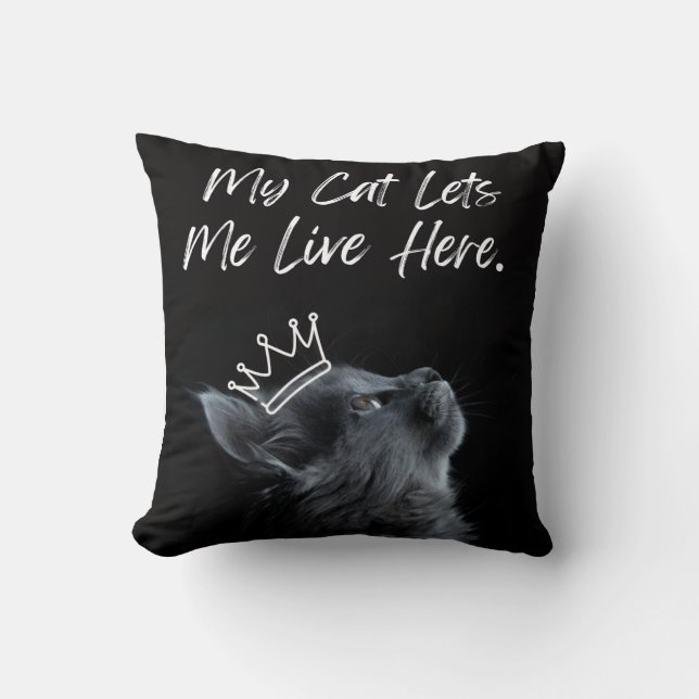 My Cat Lets Me Live Here Throw Pillow (Front)