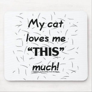 My Cat Loves Me This Much-Cat Hair Mouse Pad