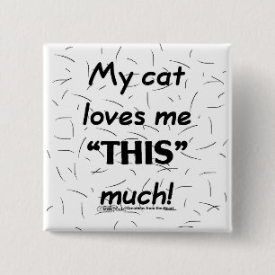 My Cat Loves Me This Much-Cat Hair Pinback Button