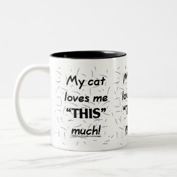 My Cat Loves Me This Much-cat Hair Two-tone Coffee Mug by creationhrt at Zazzle