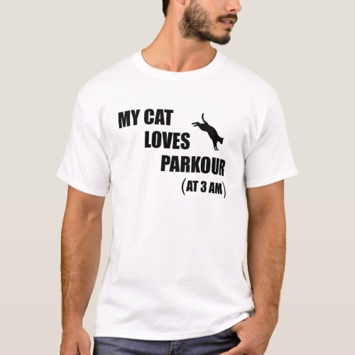 My Cat Loves Parkour At 3 AM Funny Cat Lover T_Shirt