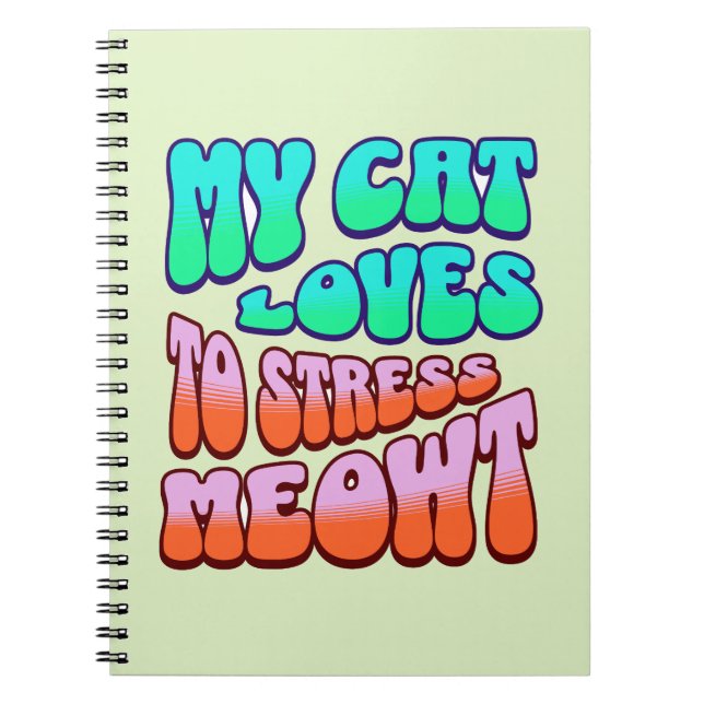 My Cat Loves to Stress Meowt Notebook (Front)