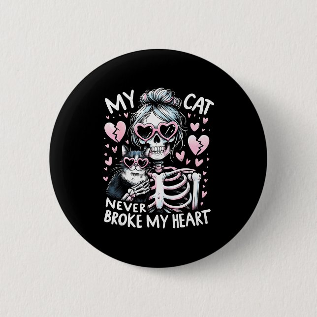 My Cat Never Broke My Heart Funny Skeleton Cat Val Button (Front)