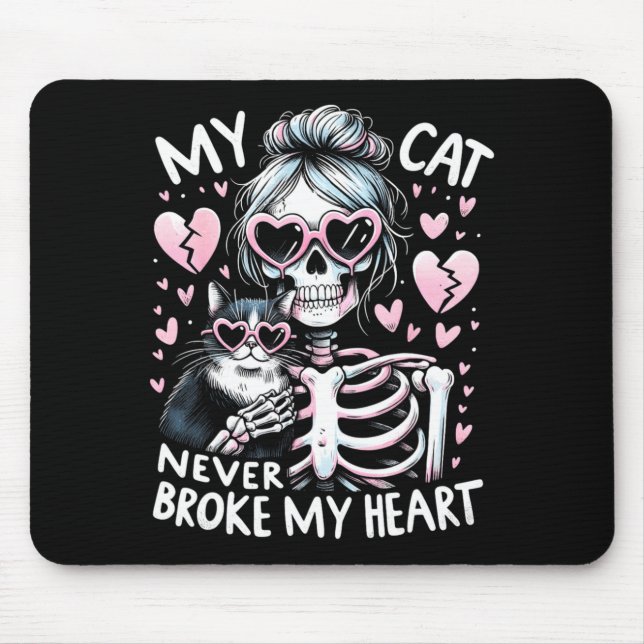 My Cat Never Broke My Heart Funny Skeleton Cat Val Mouse Pad (Front)