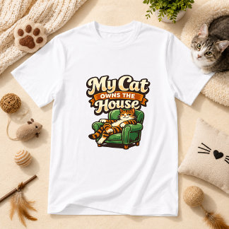 My Cat Owns the House Cat Humor T-Shirt
