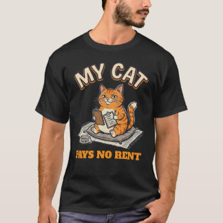 My Cat Pays No Rent Funny Cat Owner Humor T-Shirt