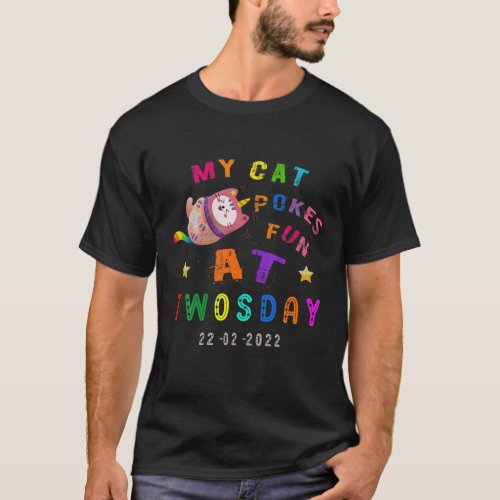 My Cat Pokes Fun At Twosday Happy Tuesday 2222 T_Shirt