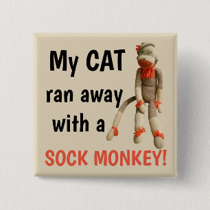 "My cat ran away with a sock monkey" humorous cat Button