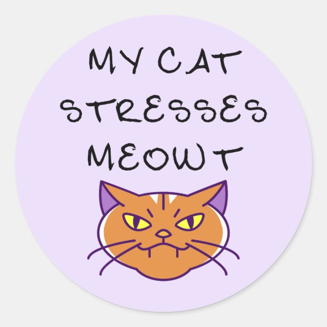My Cat Stresses Meowt Funny Cat  Classic Round Sticker (Front)