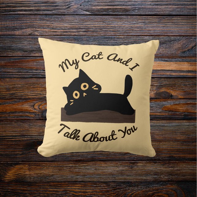 My Cat Talks About You Funny Quote Black Pet Beige Throw Pillow (Creator Uploaded)