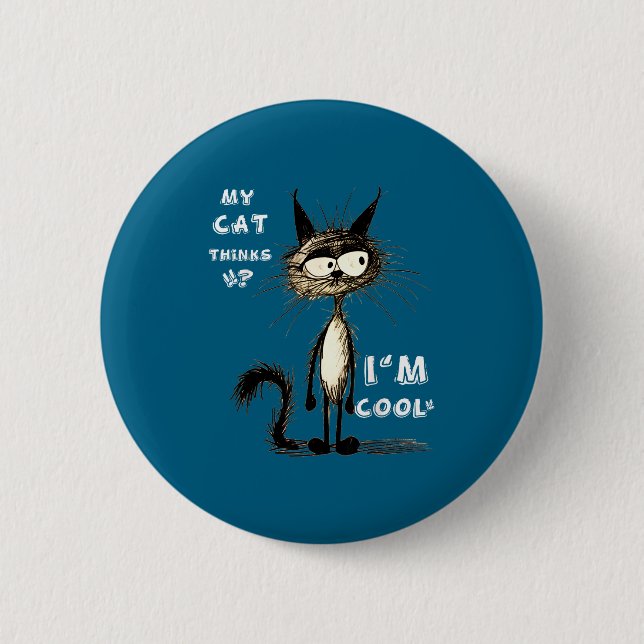 My Cat Thinks I'm Cool Funny Gift For Pet Lover Hu Button (Front)