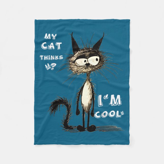 My Cat Thinks I'm Cool Funny Gift For Pet Lover Hu Fleece Blanket (Front)