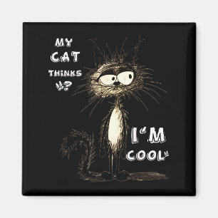 My Cat Thinks I'm Cool Funny Gift For Pet Lover Hu Magnet