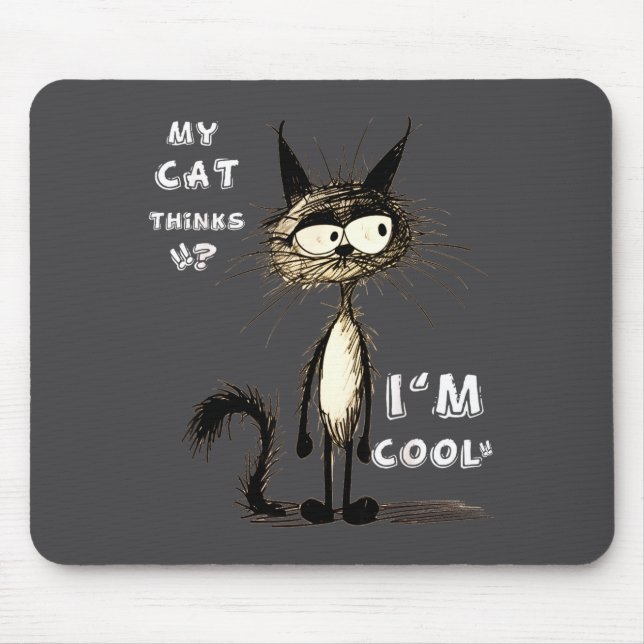 My Cat Thinks I'm Cool Funny Gift For Pet Lover Hu Mouse Pad (Front)