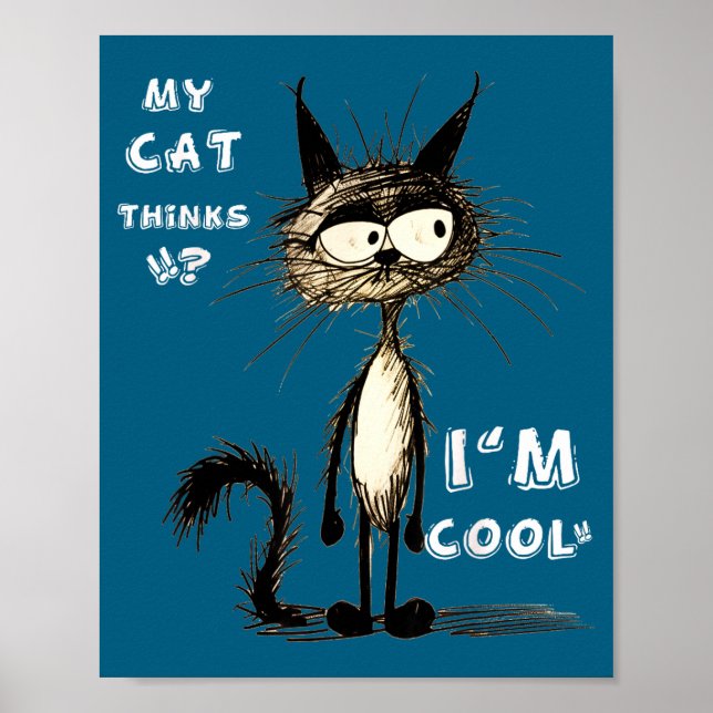My Cat Thinks I'm Cool Funny Gift For Pet Lover Hu Poster (Front)
