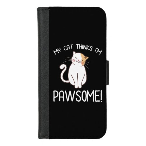 My Cat Thinks Im Pawsome iPhone 87 Wallet Case