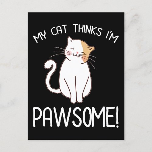 My Cat Thinks Im Pawsome Postcard