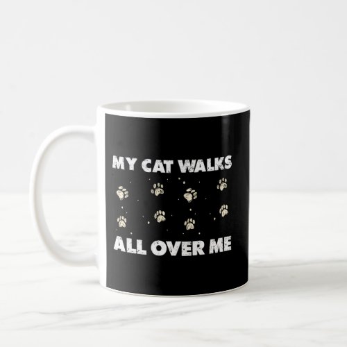 My Cat Walks All Over Me Coffee Mug