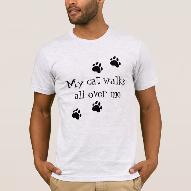 My Cat Walks All Over Me T-Shirt (Front)