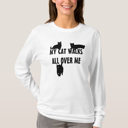 My Cat Walks All Over Me T_Shirt