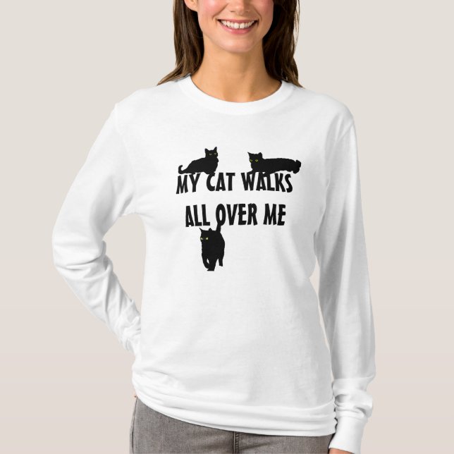 My Cat Walks All Over Me T-Shirt (Front)