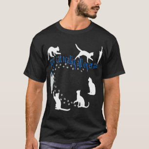 My cat walks all over me words front & back! T-Shirt