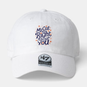 My Cat Was Right About You 47 Clean Up Hat – Funny