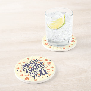My Cat Was Right About You –Cat Lover Coaster