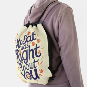 My Cat Was Right About You –Cat Lover Drawstring Bag