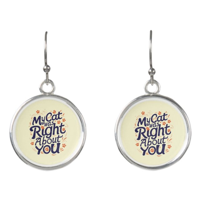 My Cat Was Right About You –Cat Lover Earrings (Front)