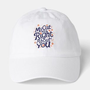 My Cat Was Right About You –Cat Lover Hat