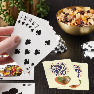 My Cat Was Right About You –Cat Lover Poker Cards