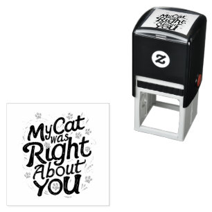 My Cat Was Right About You –Cat Lover Self-inking Stamp