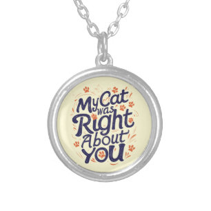 My Cat Was Right About You –Cat Lover Silver Plated Necklace