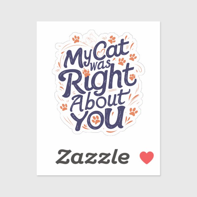 My Cat Was Right About You –Cat Lover Sticker (Sheet)