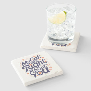 My Cat Was Right About You –Cat Lover Stone Coaster