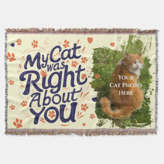 My Cat Was Right About You –Cat Lover Throw Blanket