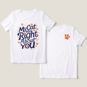 My Cat Was Right About You –Cat Lover Tri-Blend Shirt
