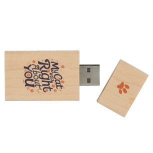 My Cat Was Right About You –Cat Lover Wood Flash Drive