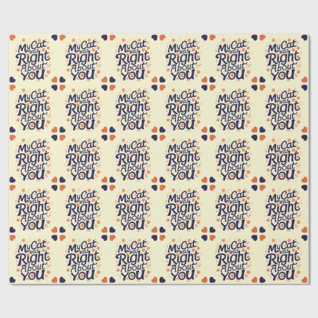 My Cat Was Right About You –Cat Lover Wrapping Paper (Flat)