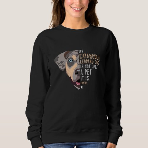 My Catahoula Leopard Dog is Family Sweatshirt