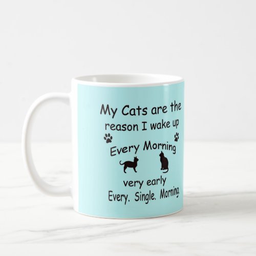 My Cats are the Reason I Wake Up Coffee Mug