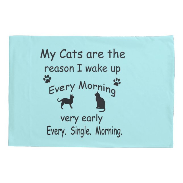 My Cats are the Reason I Wake Up Pillowcase (Back)