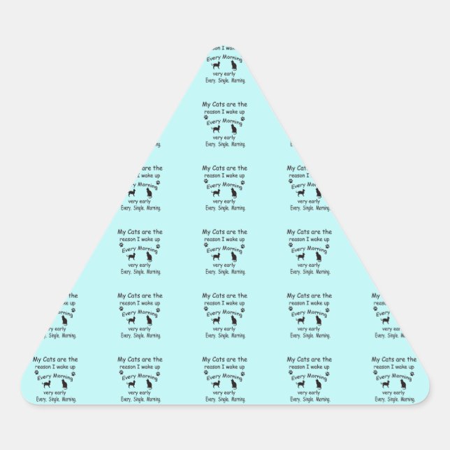 My Cats are the Reason I Wake Up Triangle Sticker (Front)