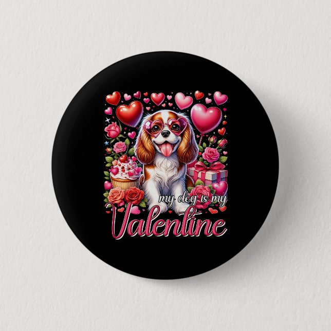 My Cavalier King Charles Spaniel Is My Valentine D Button (Front)